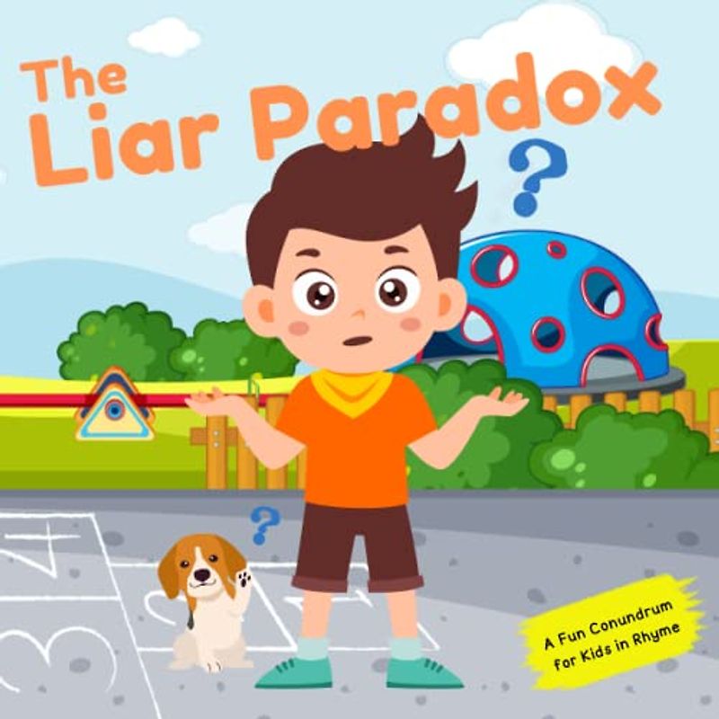 The Liar Paradox | A Conundrum in Rhyme for Children of all Ages: A fun conundrum for kids in rhyme