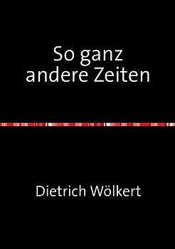 So ganz andere Zeiten