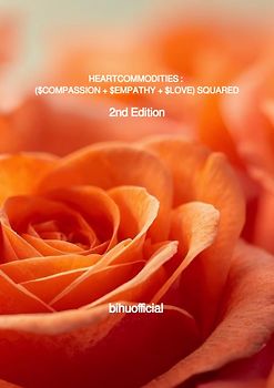 HEARTCOMMODITIES : ($COMPASSION + $EMPATHY + $LOVE) SQUARED - 2nd Edition