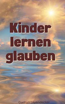 Kinder lernen glauben