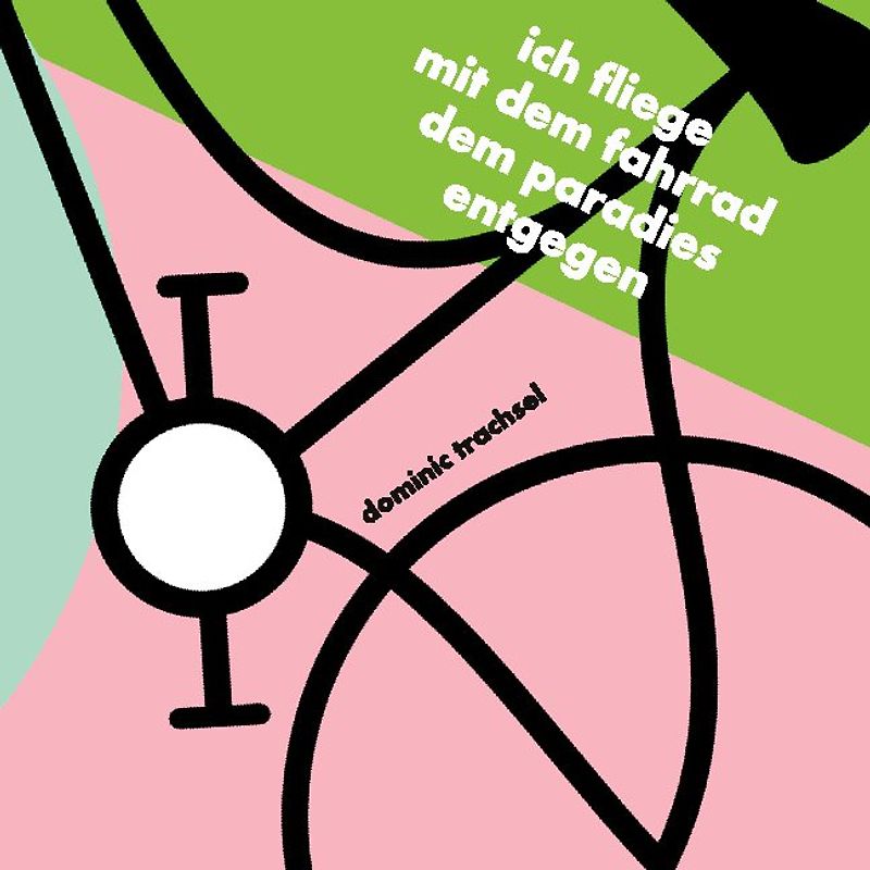 ich fliege mit dem fahrrad dem paradies entgegen