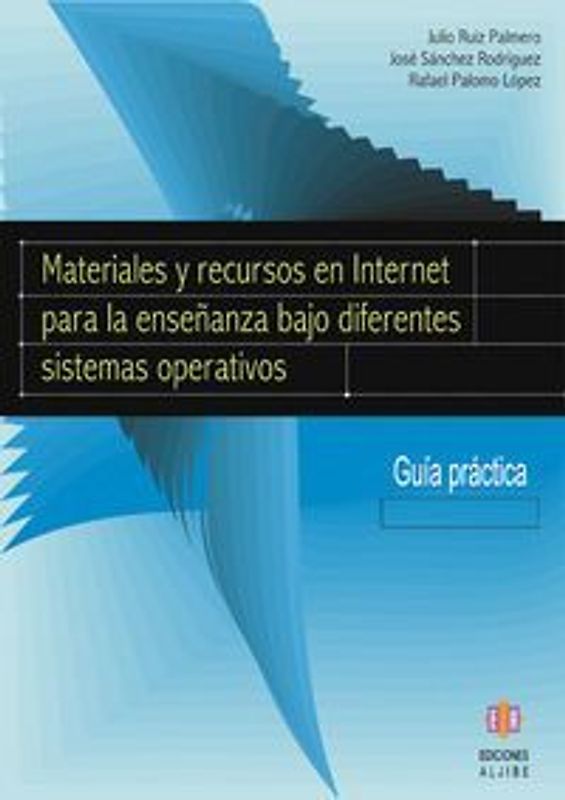 Materiales y recursos en Internet para la enseñanza bajo diferentes sistemas operativos : Guía práctica
