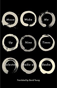 Moon Woke Me Up Nine Times: Selected Haiku of Basho