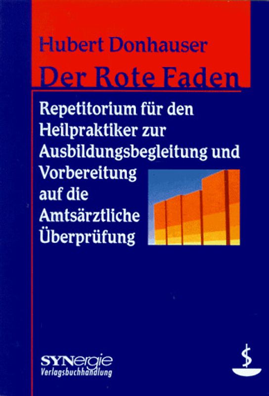 Der Rote Faden. Repetitorium für den Heilpraktiker zur Ausbildungsbegleitung und Vorbereitung auf die Amtsärztliche Überprüfung