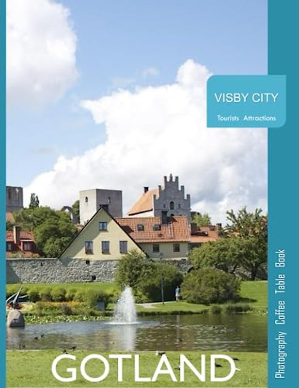 VISBY CITY GOTLAND Photography Coffee Table Book: A Vibrant Tour of Gotland,Sweden Photography Coffee Table Book: for People Of All Ages Who Love Tourism & Travel. Paperback.June 27,2023.