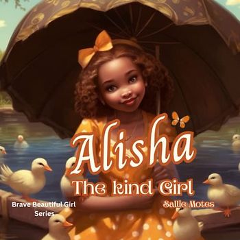 Alisha: The Kind Girl (Beautiful Brave Girl)