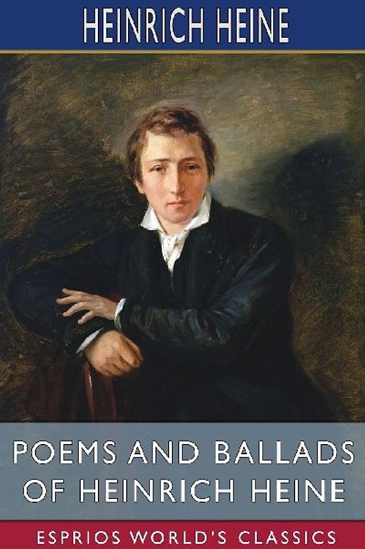 Poems and Ballads of Heinrich Heine (Esprios Classics)