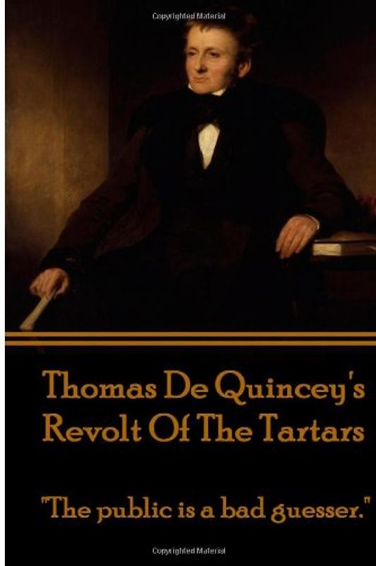 Thomas De Quincey's Revolt Of The Tartars: "The public is a bad guesser."