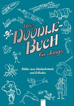 Das Doodle-Buch für Jungs. Bilder zum Weiterkritzeln und Erfinden