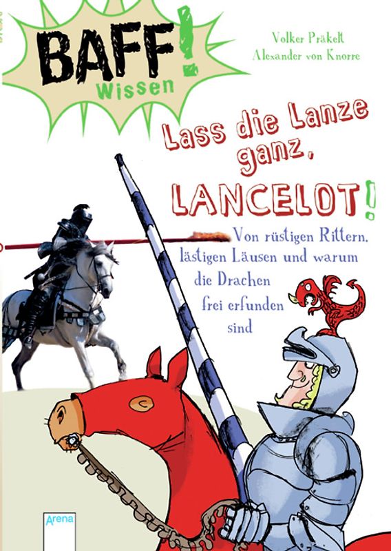 Baff! Wissen / BAFF! Wissen. Lass die Lanze ganz, Lancelot!
