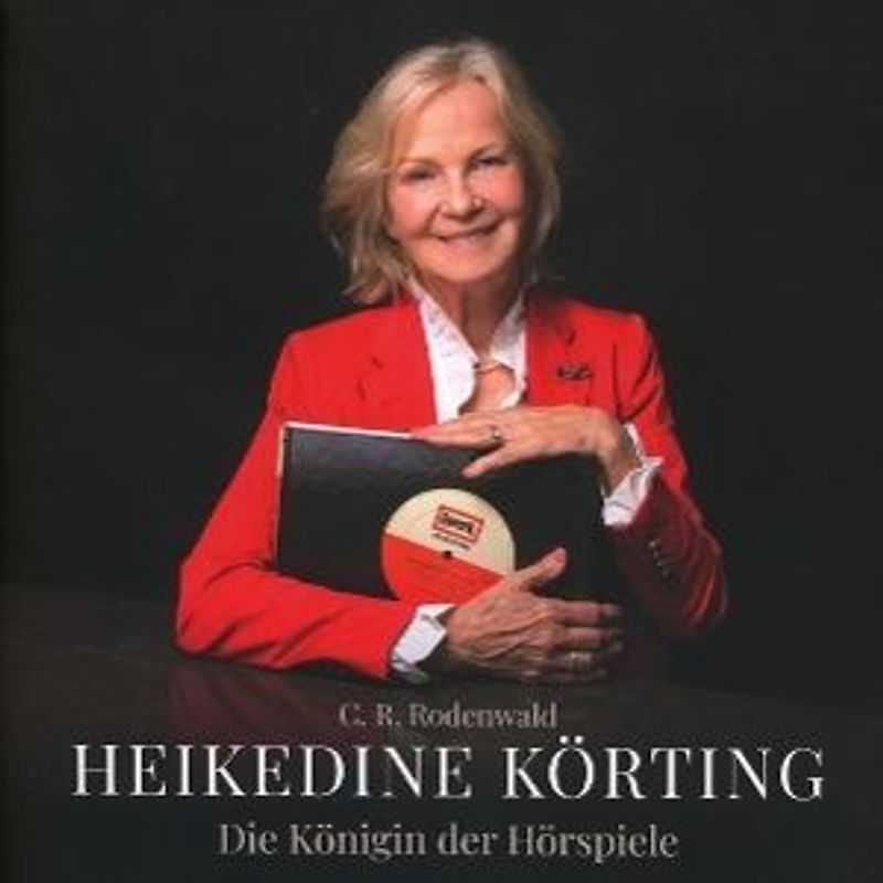 Heikedine Körting - Die Königin der Hörspiele - Biografie