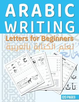 Arabic Writing Letters for Beginners: Learn Arabic Alphabet for Kids and Adults, Alif Baa Letter Tracing and Practice