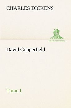David Copperfield - Tome I