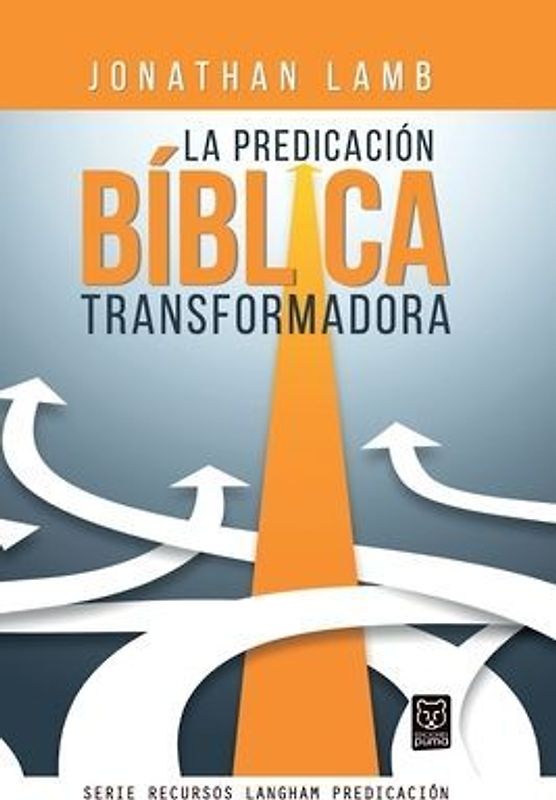 La Predicación Bíblica Transformadora