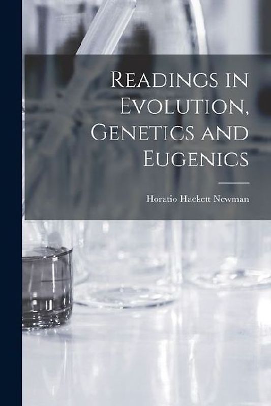 Readings in Evolution, Genetics and Eugenics