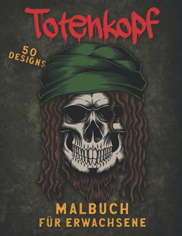 Totenkopf Malbuch für Erwachsene: Dark Fantasy, Tattoo & Totenkopf Malbuch zum Entspannen & Stressabbau 50 Motive mit Schädeln, Sensenmann, Dämonen zum Ausmalen