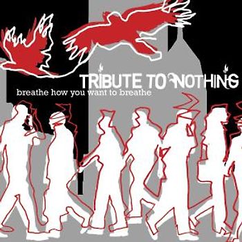 Tribute to Nothing - Breathe How You Want to Breathe