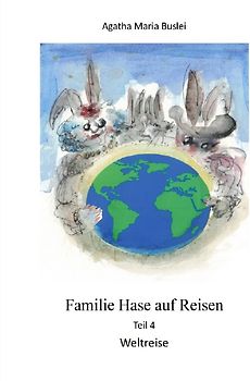 Kopfreisen, Familie Hase und die Pandemie / Familie Hase auf Reisen, Teil 4, Weltreise