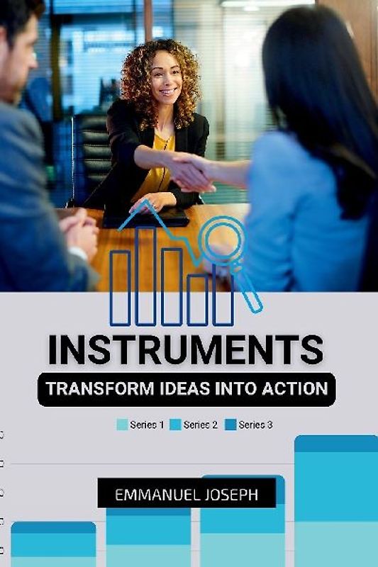 Instruments to Transform Ideas into Action