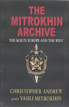 The Mitrokhin Archive: The KGB in Europe and the West (Allen Lane History)
