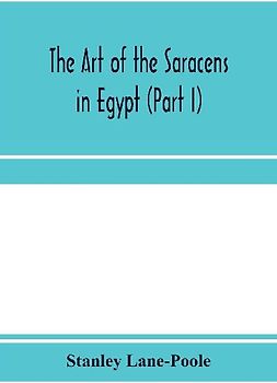 The art of the Saracens in Egypt (Part I)