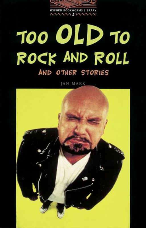 Oxford Bookworms Library / 7. Schuljahr, Stufe 2 - Too Old to Rock and Roll and Other Stories