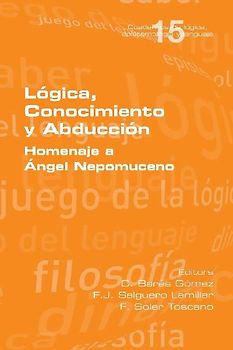 Lógica, Conocimiento y Abducción.  Homenaje a Ángel Nepomuceno