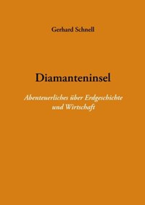 Diamanteninsel. Abenteuerliches über Erdgeschichte und Wirtschaft