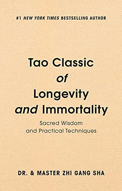 Tao Classic of Longevity and Immortality: Sacred Wisdom and Practical Techniques