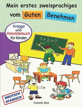 Mein erstes zweisprachiges vom guten Benehmen (Deutsch-Spanisch): Knigge für Kinder | Manieren-Aktivitäten für Kinder | Kinderbuch Deutsch-Spanisch (Spanisch für kinder, Band 6)