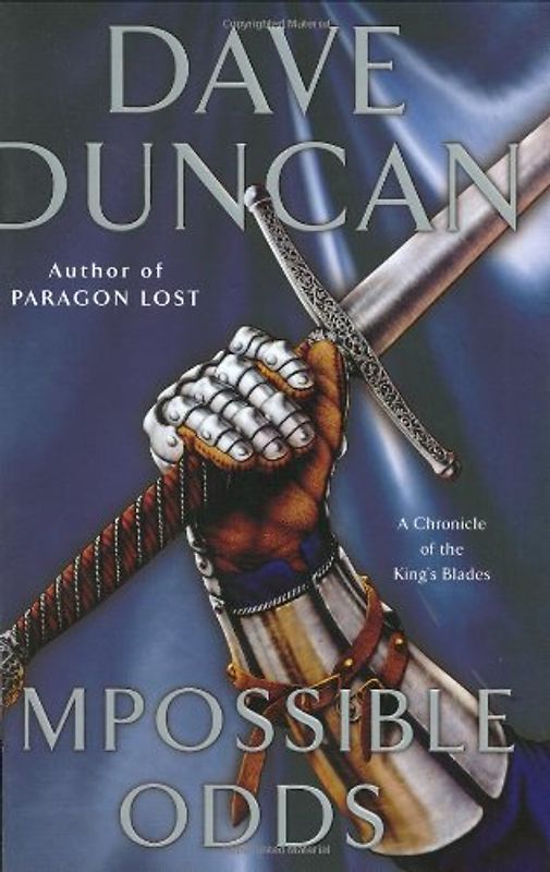 Impossible Odds: A Chronicle of the King's Blades (Duncan, Dave)