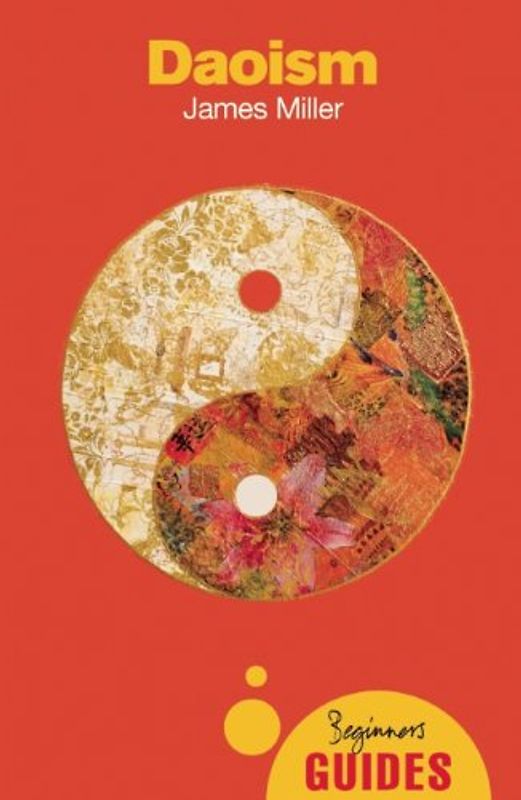 Daoism: A Beginner's Guide (Beginner's Guides (Oneworld)) - Miller, James