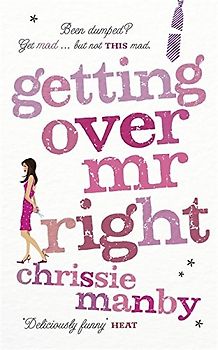 Getting Over Mr Right - Chrissie Manby [Paperback]