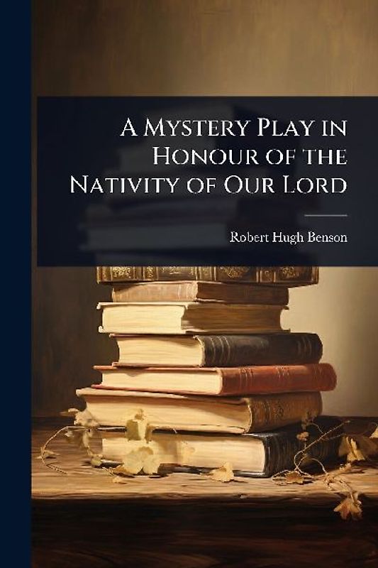 A Mystery Play in Honour of the Nativity of Our Lord