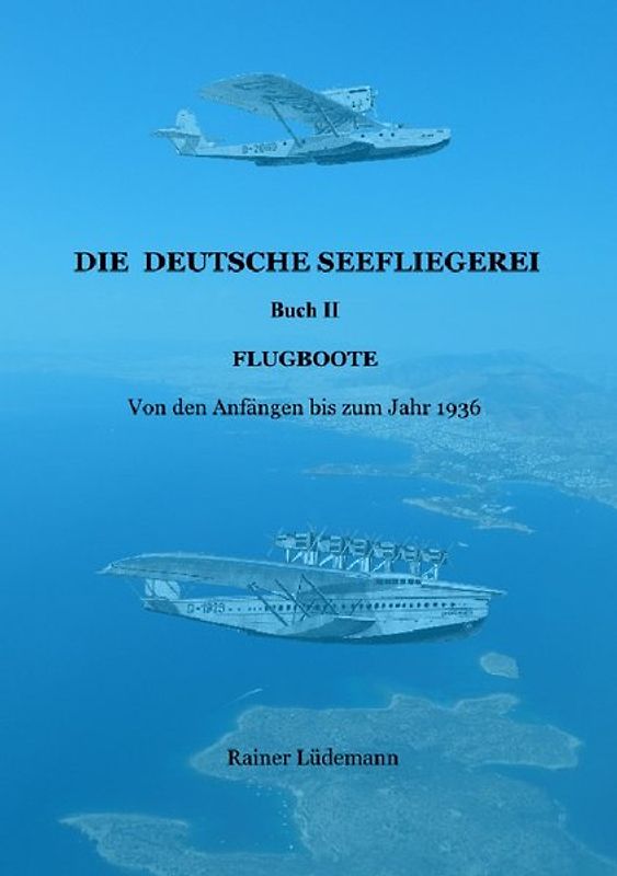 Die deutsche Seefliegerei Buch II