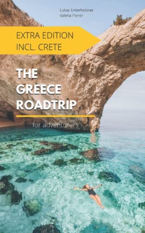 THE GREECE ROADTRIP EXTRA EDITION INCL. CRETE: for adventurers