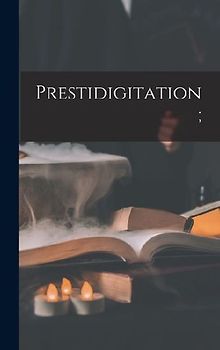 Prestidigitation;