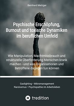 Psychische Erschöpfung, Burnout und toxische Dynamiken im beruflichen Umfeld