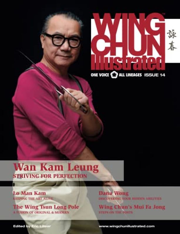 Wing Chun Illustrated Magazine Issue 14 (October 2013): Featuring Sifu Wan Kam Leung
