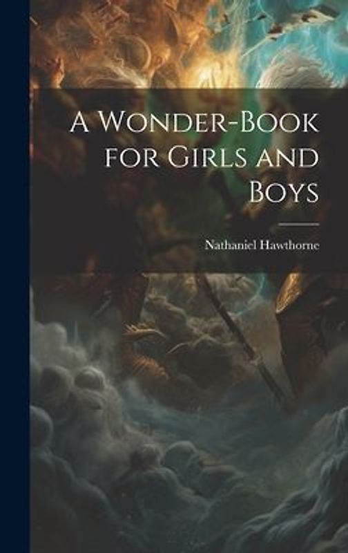 A Wonder-Book for Girls and Boys
