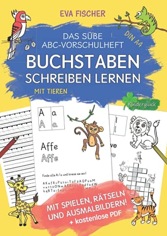 Das süße ABC-Vorschulheft mit Tieren: Spielend leicht Buchstaben schreiben lernen - Vorschule Übungsheft für Jungen und Mädchen ab 5 Jahren. (Mit Ausmalbildern, Rätseln und Spielen!)