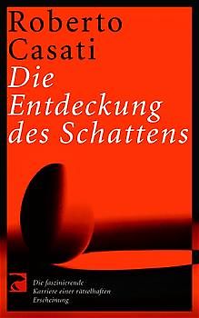 Die Entdeckung des Schattens. Die faszinierende Karriere einer rätselhaften Erscheinung