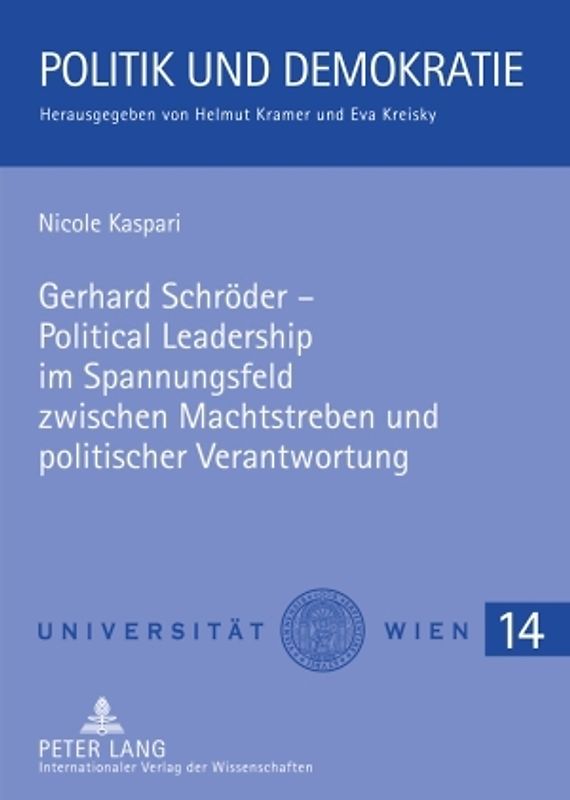 Gerhard Schroeder – Political Leadership im Spannungsfeld zwischen Machtstreben und politischer Verantwortung