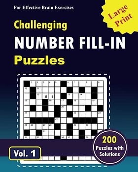 Challenging Number Fill-In Puzzles: 200 Number fill-ins puzzle games for Adults, seniors, youths