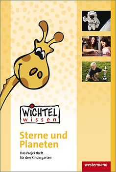 Wichtelwissen. Die Projekthefte für den Kindergarten / Sterne und Planeten
