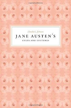 Jane Austen's Cults and Cultures - Claudia L. Johnson