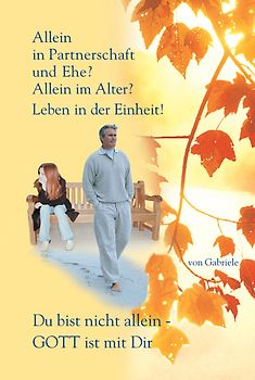 Allein in Partnerschaft und Ehe?