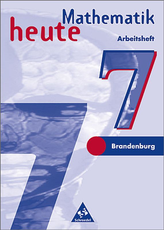 Mathematik heute / Mathematik heute - Ausgabe 1997 für das 7.-10. Schuljahr in Brandenburg