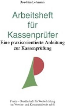 Arbeitsheft für Kassenprüfer. Eine praxisorientierte Anleitung zur Kassenprüfung