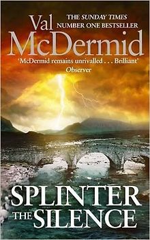 Splinter the Silence (Tony Hill) - McDermid, Val